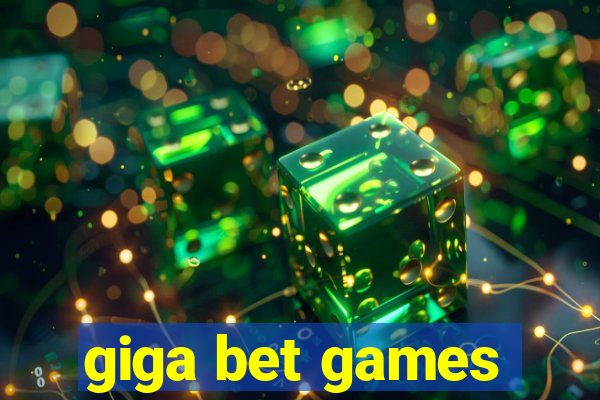 giga bet games